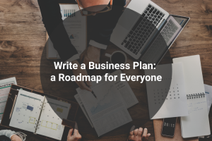 Write a Business Plan: a Roadmap for Everyone